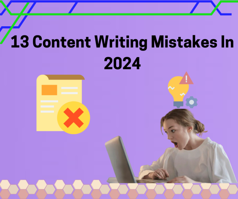 13 Content Writing Mistakes In 2024